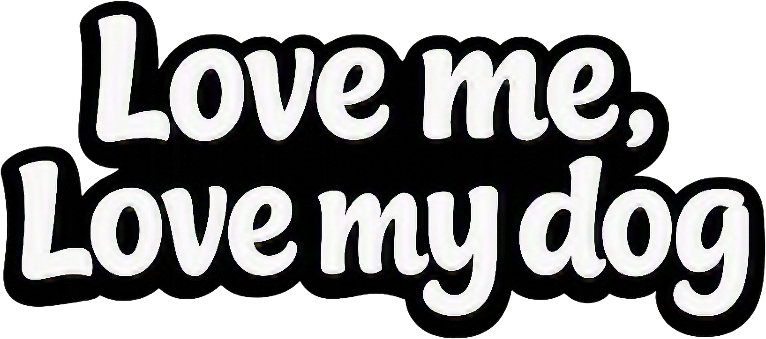 “Love Me Love My Dog” T‑shirt design with bold white typography outlined in black.