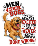 Funny dog‑lover T‑shirt with a happy golden retriever and the quote “Men Are Like Dogs”.