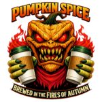 Fiery pumpkin spice monster print with a flaming pumpkin head holding two coffee cups and bold autumn-themed text.